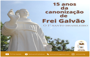 15 ANOS DA CANONIZAÇÃO DE SANTO ANTONIO DE SANT’ANNA GALVÃO